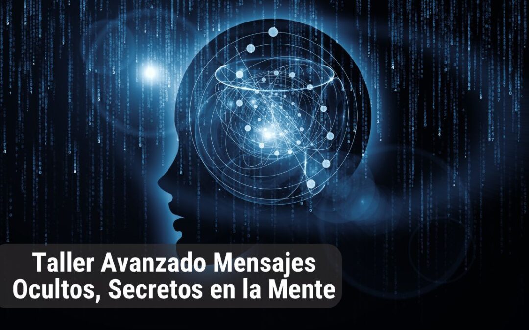 Taller Avanzado: Mensajes Ocultos, Secretos en la Mente